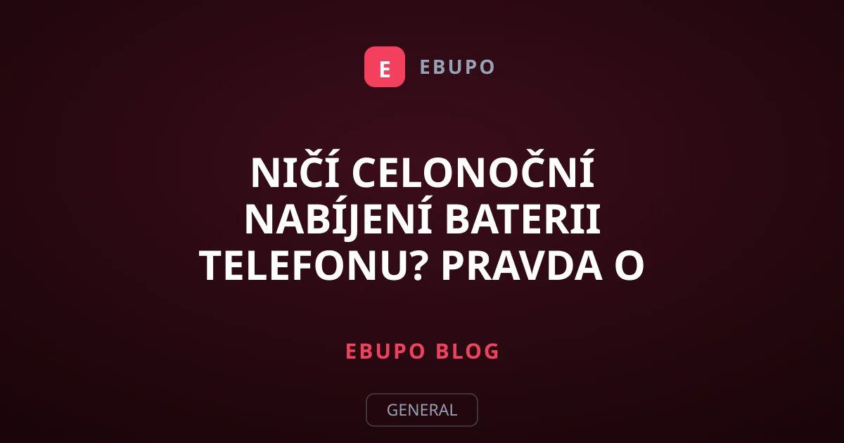 Ničí celonoční nabíjení baterii telefonu? Pravda o rychlonabíjení